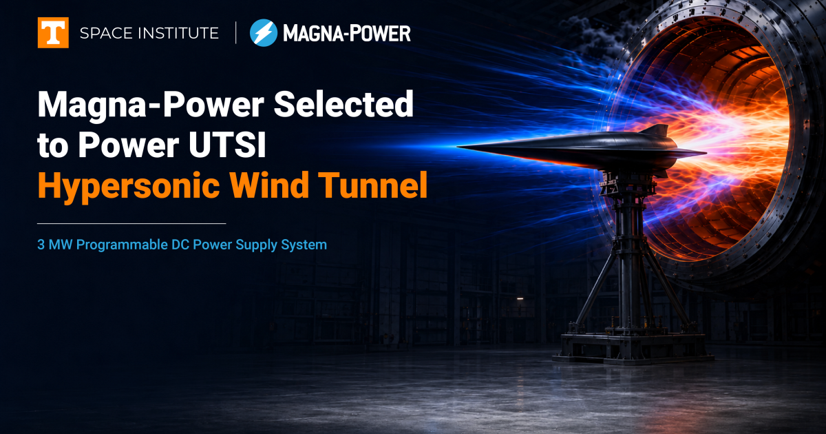 Magna-Power Selected to Power UTSI Hypersonic Wind Tunnel | Magna-Power
